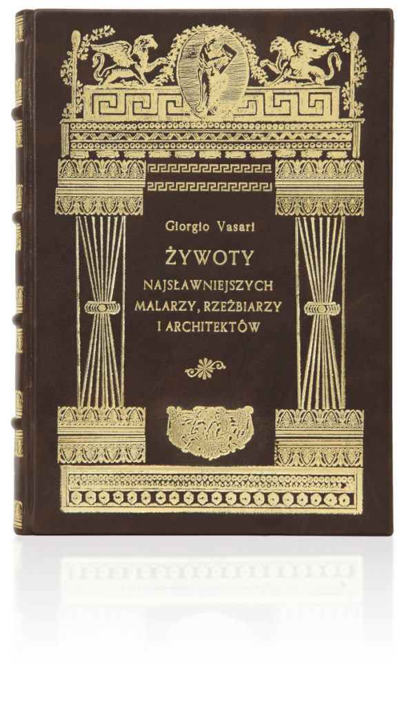 Vasariego Giorgio, Żywoty najsławniejszych malarzy, rzeźbiarzy i architektów idealne na ekskluzywny prezent